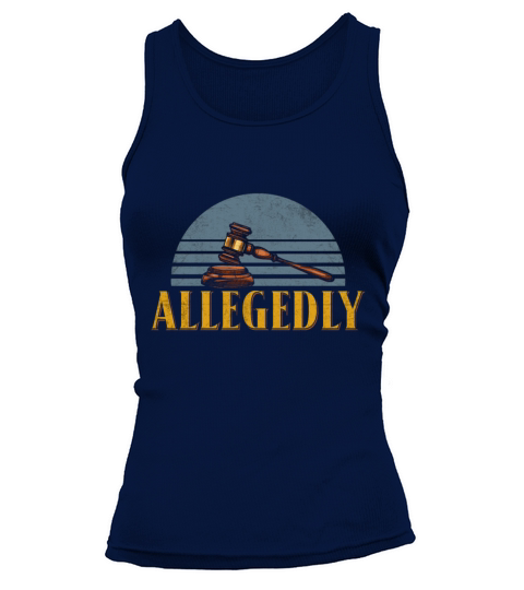Funny Attorney Gift Allegedly Tshirt Attorneys Att Tank top Woman