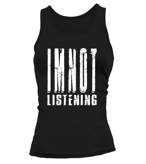 Im Not Listening Tank top Woman