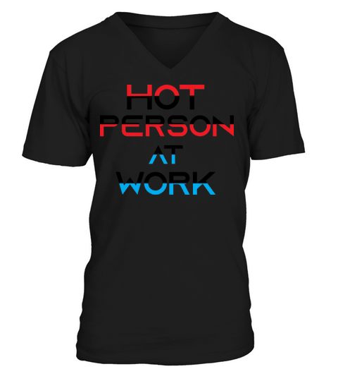 Hot Person At Work T-Shirt V-Neck T-shirt
