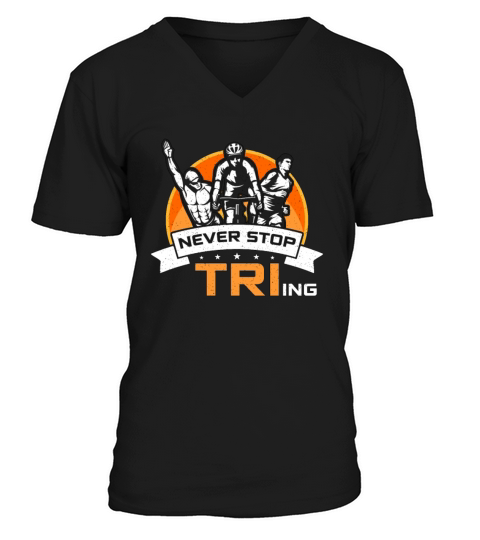 Triathlon Never Stop Tri-ing Training Competition V-Neck T-shirt