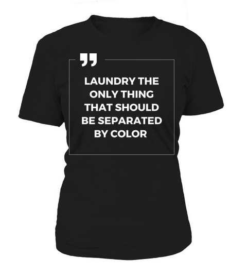 Laundry The Only Thing Separated By Color Quote Women's T-Shirt