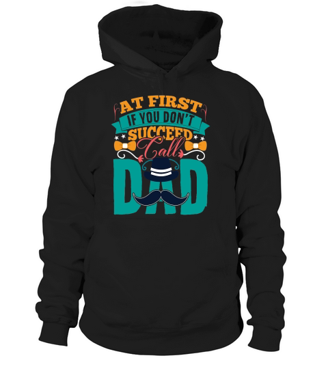 At First If You Dont Succeed Call Dad Hoodie Unisex