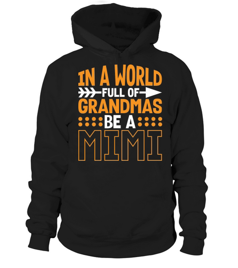 In A World Full Of Grandmas Be A Mimi Hoodie Unisex