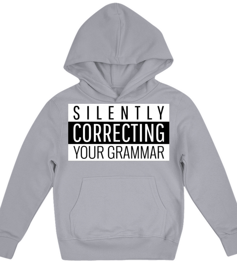 Silently Correcting Your Grammar Writers Fun Quote Kids Hoodie