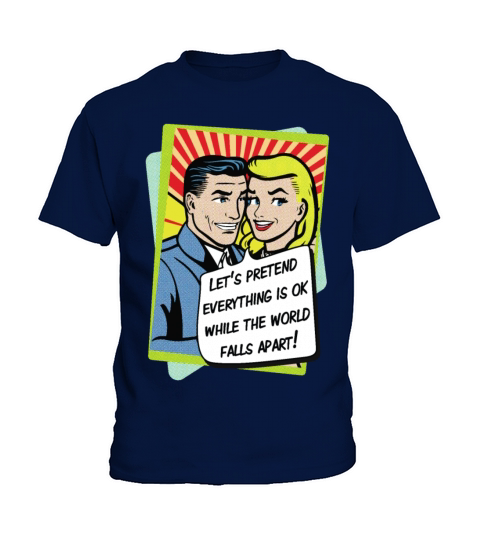Lets pretend everything is ok Kids T-Shirt