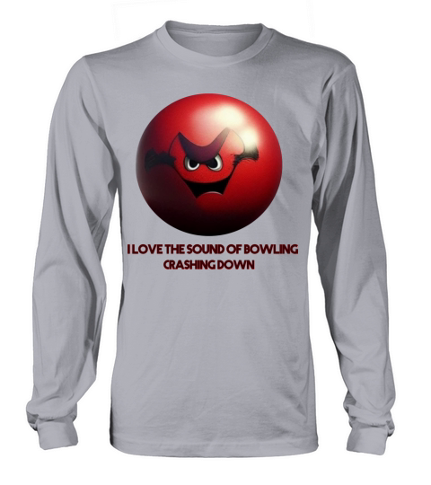 I Love The Sound Of Bowling Crashing Down Long sleeved Unisex