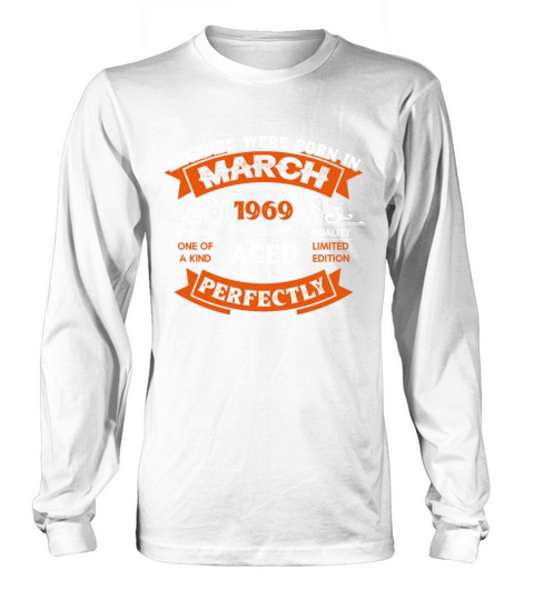 Legends Were Born In March 1969 Birthday Long sleeved Unisex