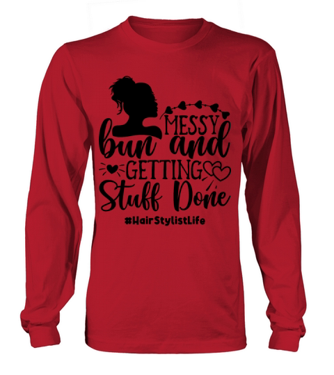 Messy Bun Getting Stuff Done Mother s Day Love Long sleeved Unisex
