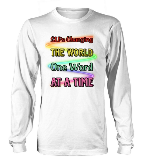 SLPs Changing The World One Word At A Time Long sleeved Unisex
