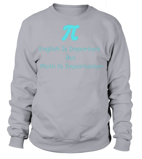 English Is Important But Math Is Importanter Sweatshirt Unisex