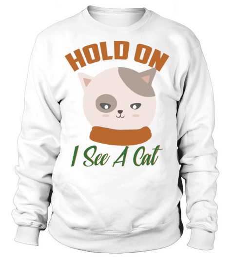 Hold On I See A Cat Vintage Cat Mom Kitten Sweatshirt Unisex
