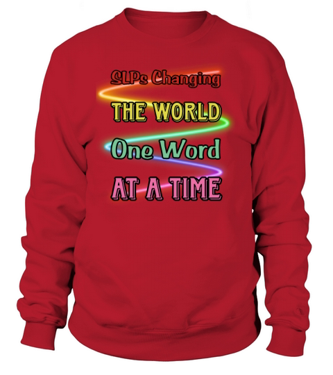 SLPs Changing The World One Word At A Time Sweatshirt Unisex