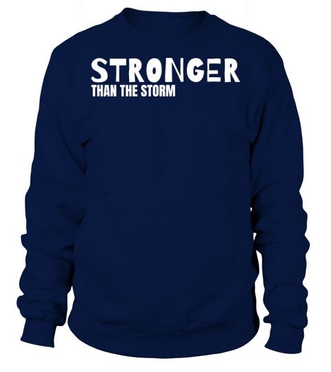 Stronger Than The Storm Sweatshirt Unisex