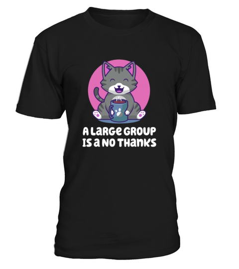 A Large Group Is a No Thanks Introvert Funny Antis T-Shirt Unisex