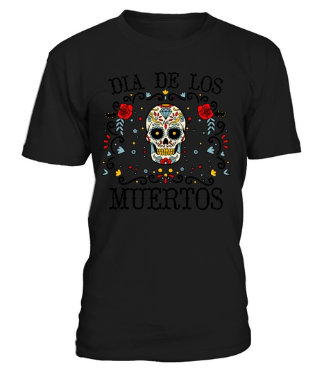 Dia De Los Muertos Day Of Dead Mexican T-Shirt Unisex