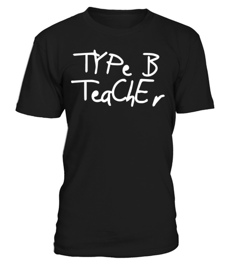 Type B teacher T-Shirt Unisex