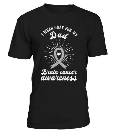 Wear Gray For Dad Ribbon Brain Cancer Awareness T-Shirt Unisex