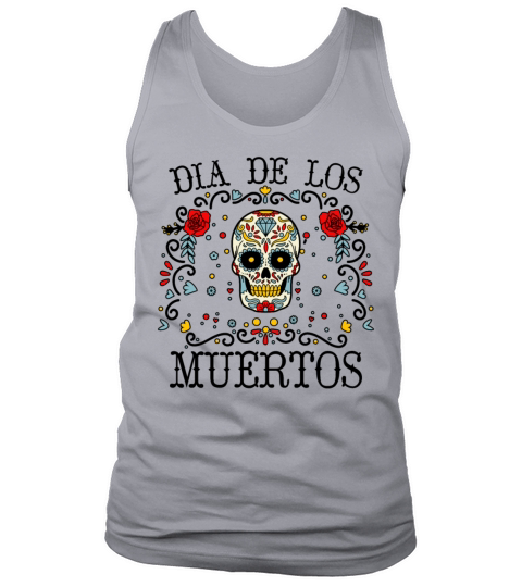 Dia De Los Muertos Day Of Dead Mexican Tank Top Unisex