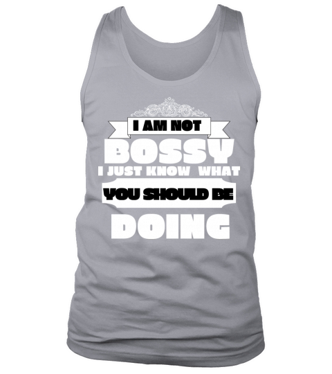 I AM NOT BOSSY I JUST KNOW WHAT YOU SHOULD BE DOI Tank Top Unisex