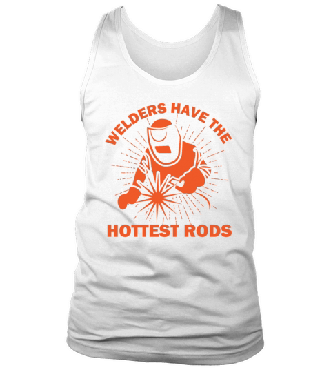 Welders Have The Hottest Rods Welder Silhouette Tank Top Unisex