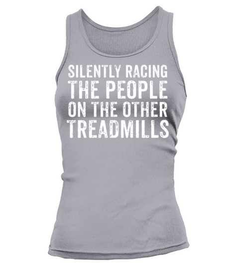 Silently Racing The People On The Other Treadmills Tank top Woman