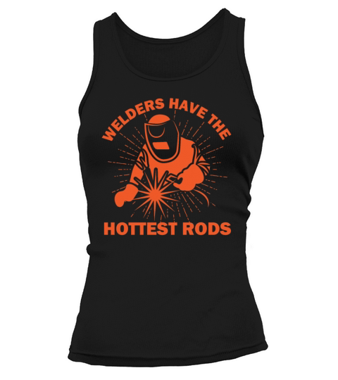 Welders Have The Hottest Rods Welder Silhouette Tank top Woman