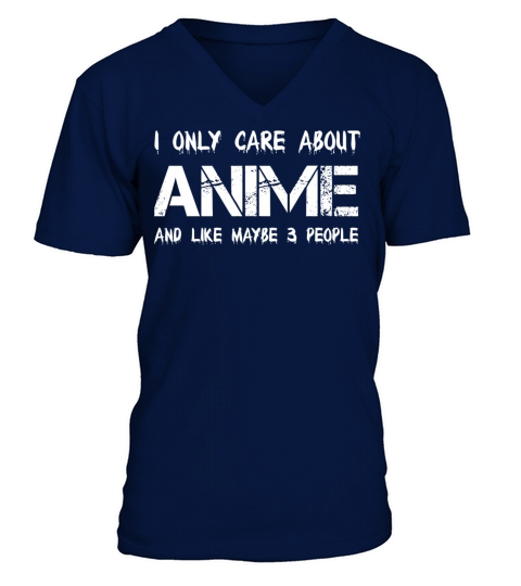 I Only Care About Anime And Like Maybe 3 People V-Neck T-shirt