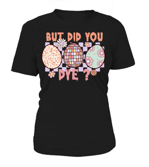 Funny Easter But Did You Die Women's T-Shirt
