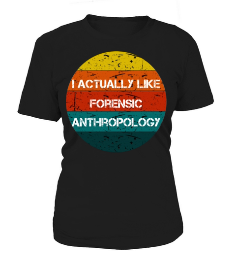 I actually like Forensic Anthropology Women's T-Shirt