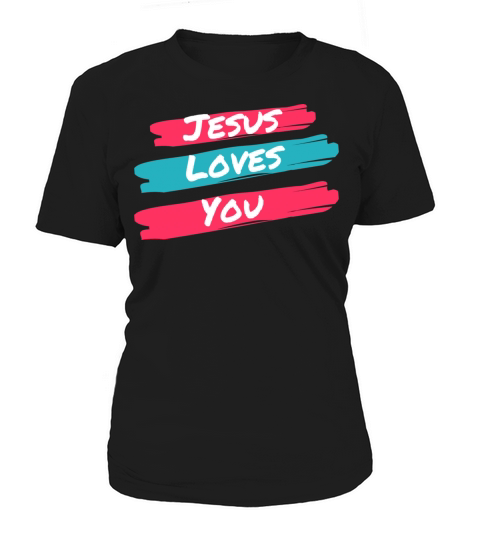 Jesus Loves You Women's T-Shirt