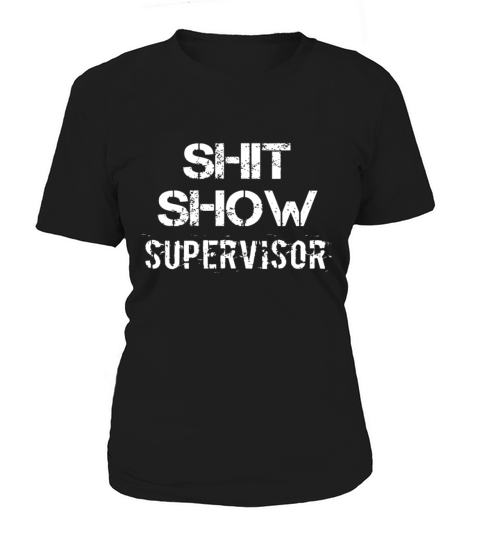 Shit Show Supervisor Funny Mom Boss Manager Teache Women's T-Shirt