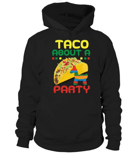 Taco About a Party Birthday Fiesta Cinco De Mayo Hoodie Unisex
