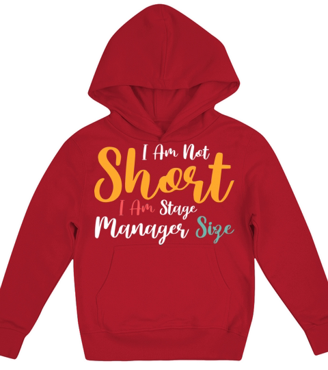 I Am Not Short I Am Stage Manager Size Kids Hoodie