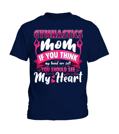 Gymnastics mom if you think my hand are full you should see my heart Kids T-Shirt