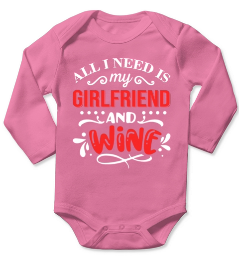 All I Need Is My Girlfriend And Wine Long Sleeve Baby One-Piece