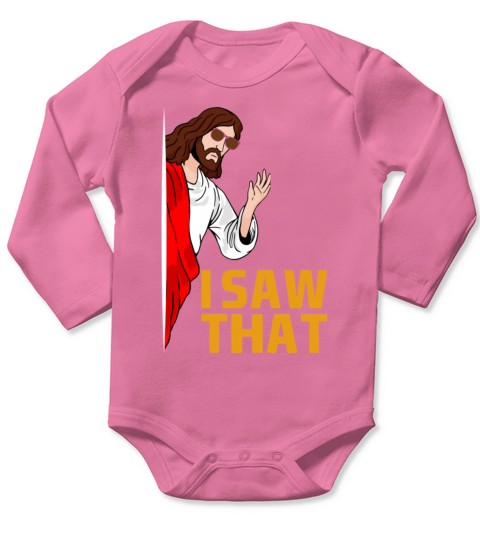 I Saw That Jesus Funny Quotes And Jokes Costume Long Sleeve Baby One-Piece