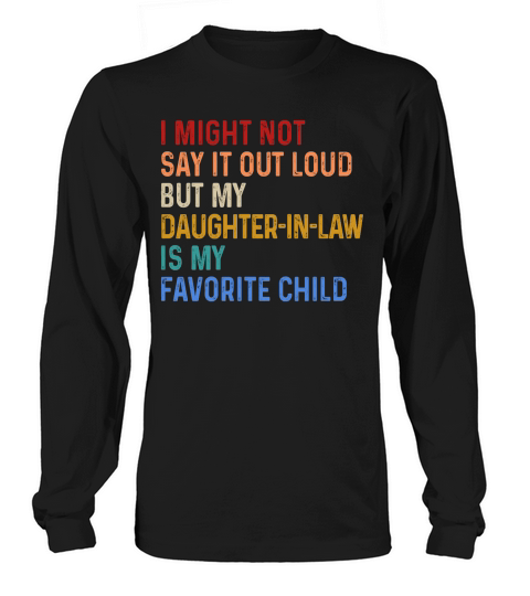 My Daughter in law Is My Favorite   Funny shirt For Parents Long sleeved Unisex