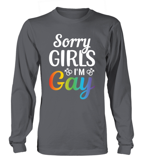 Sorry Girls Im Gay LGBT Long sleeved Unisex