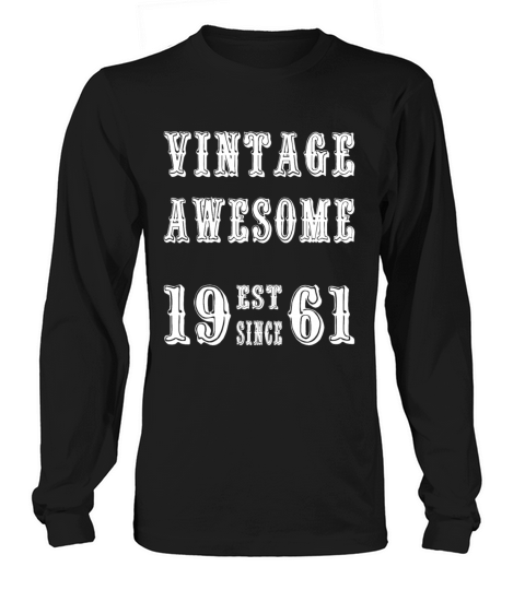 Vintage Awesome Est Since 1961 Birthday Long sleeved Unisex