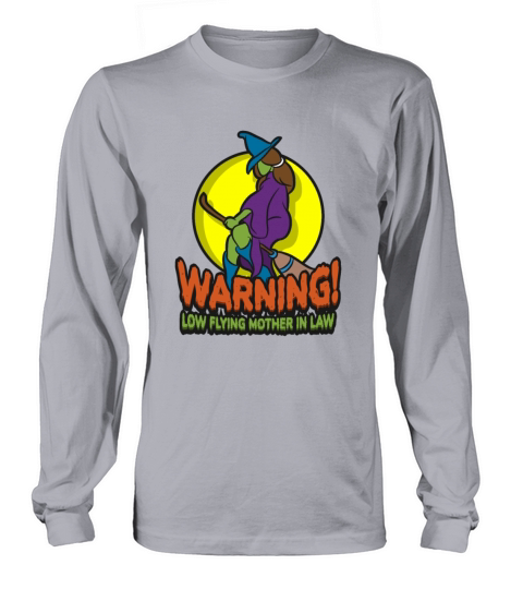 Warning Low Flying Mother In Law Halloween Witch Long sleeved Unisex