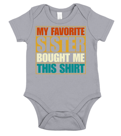 My Favorite Sister Bought Me This Shirt Short Sleeve Baby One-Piece
