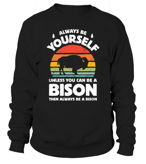Bison Always Be Yourself Retro Vintage 70s Men Wom Sweatshirt Unisex