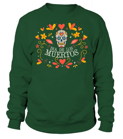 Dia De Los Muertos Day Of Dead Mexican Sweatshirt Unisex