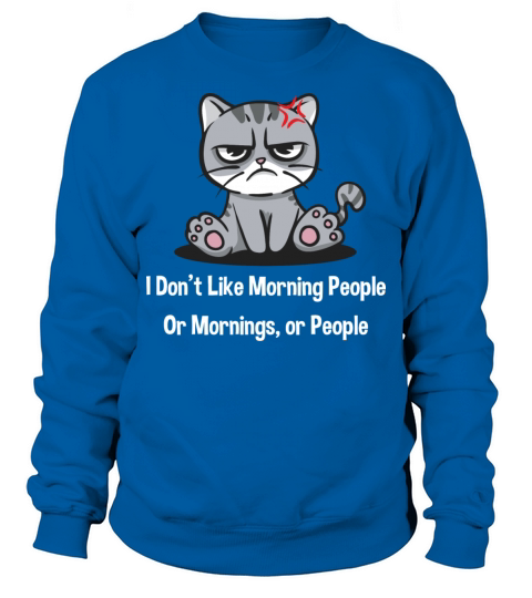 I Dont Like Morning People Funny Introvert Humor A Sweatshirt Unisex