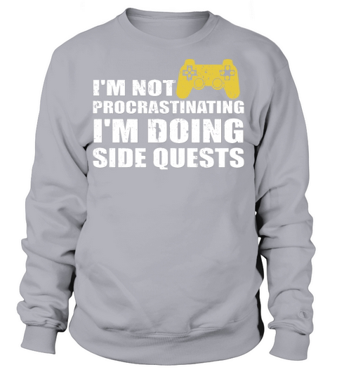 Im Not Procrastinating Im Doing Side Quests Sweatshirt Unisex