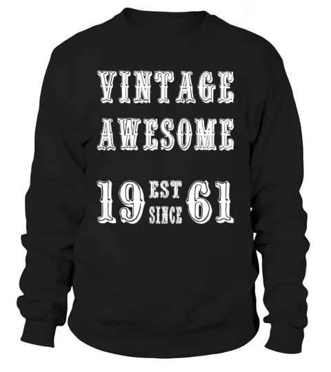 Vintage Awesome Est Since 1961 Birthday Sweatshirt Unisex