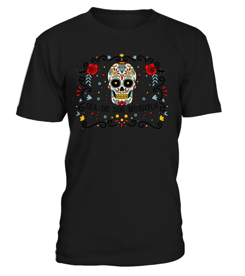 Dia De Los Muertos Day Of Dead Mexican T-Shirt Unisex