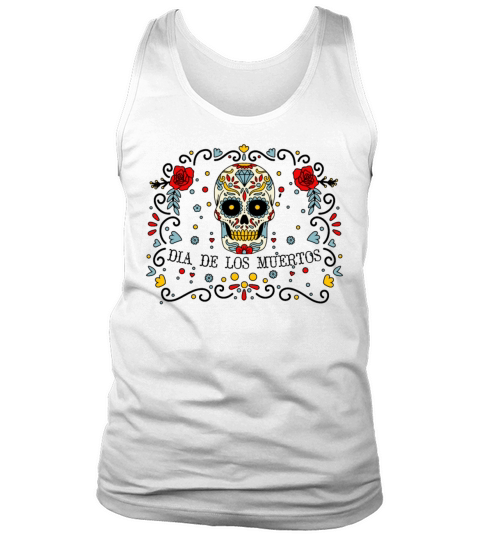 Dia De Los Muertos Day Of Dead Mexican Tank Top Unisex