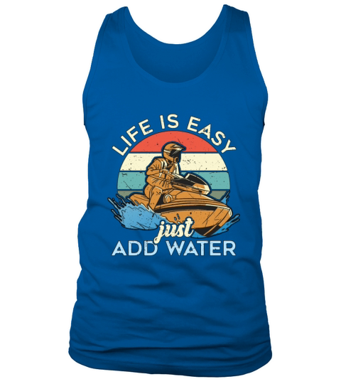 Jet Skiing Life Is Easy Just Add Jetskis Jet Skier Tank Top Unisex