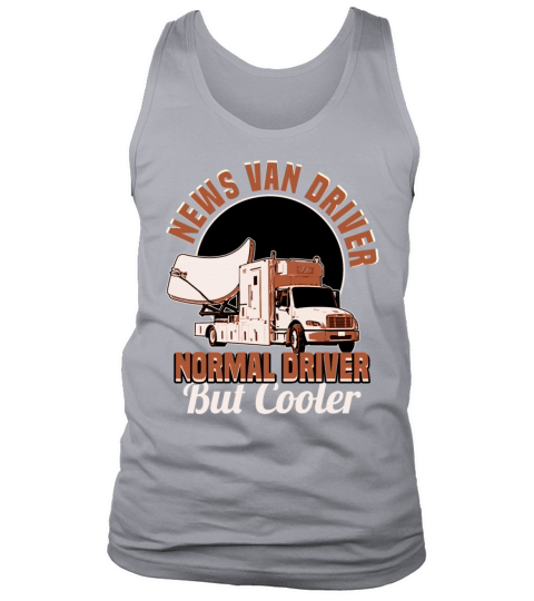 News Van Driver Normal Driver But Cooler Tank Top Unisex